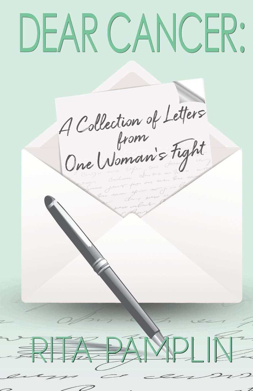 Dear Cancer: A Collection of Letters from One Woman's Fight