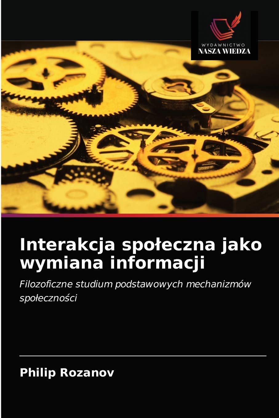 Interakcja społeczna jako wymiana informacji: Filozoficzne studium podstawowych mechanizmów spo¿eczno¿ci