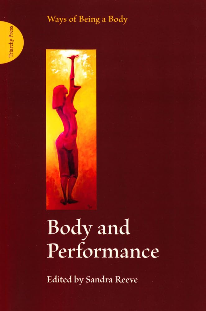 Body and Performance: (Ways of Being a Body Vol 2)