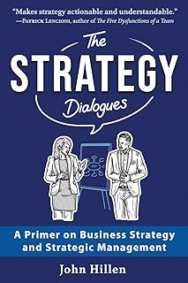 The Strategy Dialogues: A Primer on Business Strategy and Strategic Management