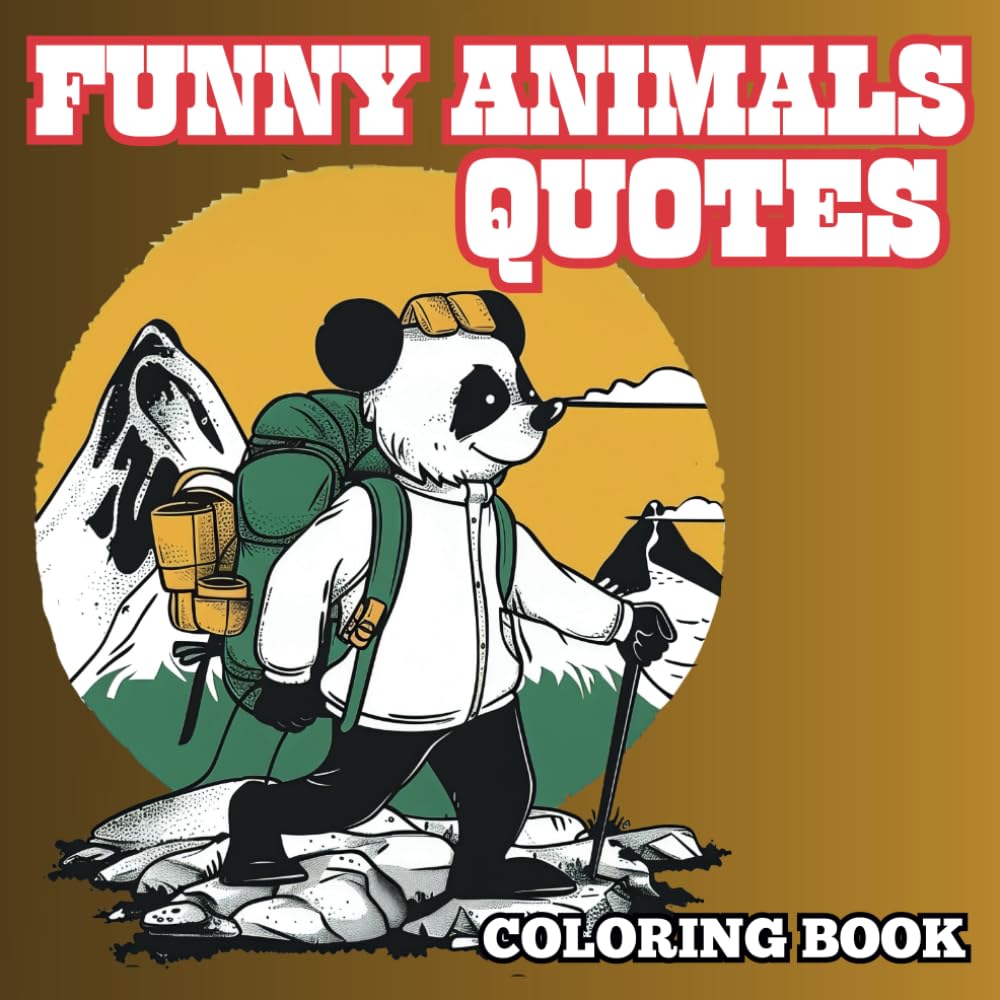Funny Animals Quotes Coloring Book: Hilarious Coloring Book for Kids and Adults with 50 Funny Animals Quotes for Relaxation and Have Fun.