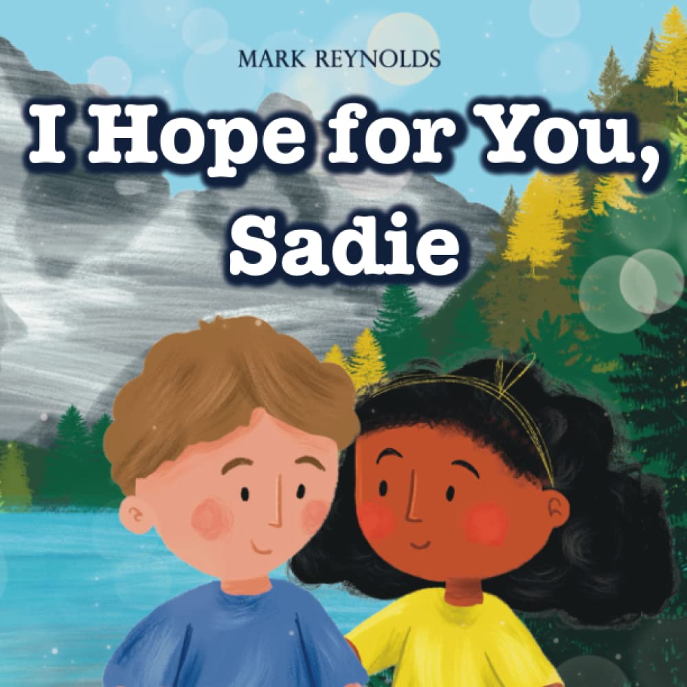I Hope For You, Sadie: Perfect for Birthdays, Baby Shower, New Baby Gift, Graduation, Moving, Christmas, or Any Special Occasion