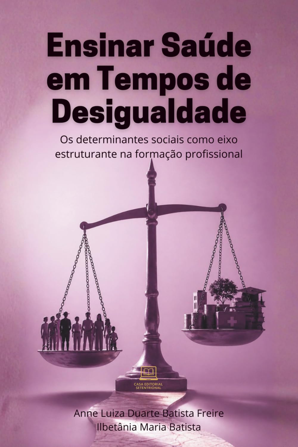 Ensinar Saúde em Tempos de Desigualdade: Os determinantes sociais como eixo estruturante na formação profissional