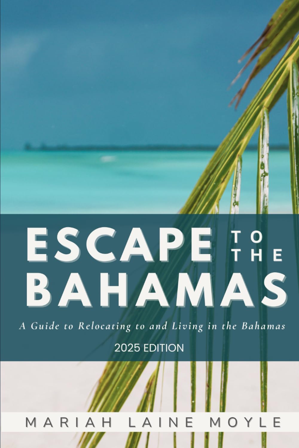 ESCAPE TO THE BAHAMAS: A Guide to Relocating to and Living in the Bahamas