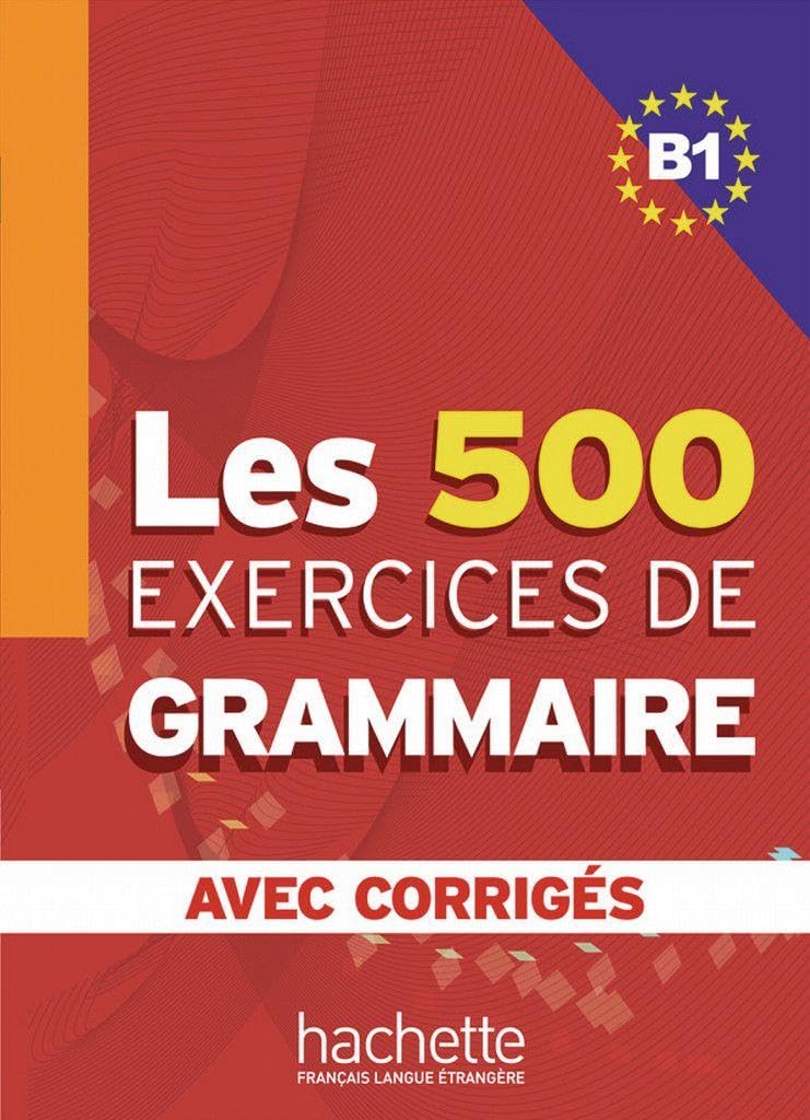 Les 500 Exercices de Grammaire B1 Livre  avec corrigs