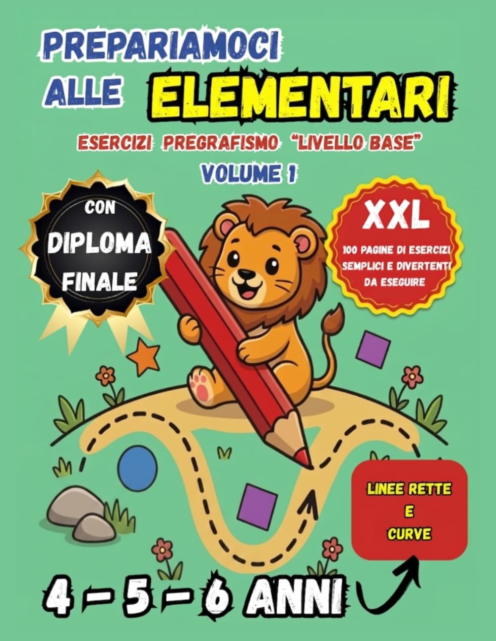 Pregrafismo Scuola Primaria Linee Rette e Curve per bambini di 4 5 6 anni: Esercizi di prescrittura di Linee Rette e Curve per Bambini con Diploma Finale e Attività Creative.