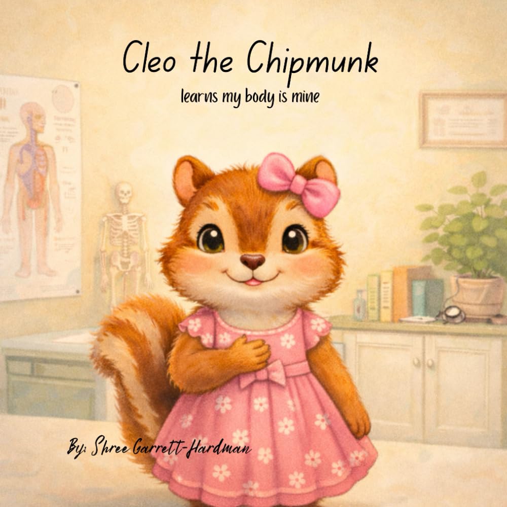 Cleo the Chipmunk: learns my body is mine (Little Hearts, Big Truths)