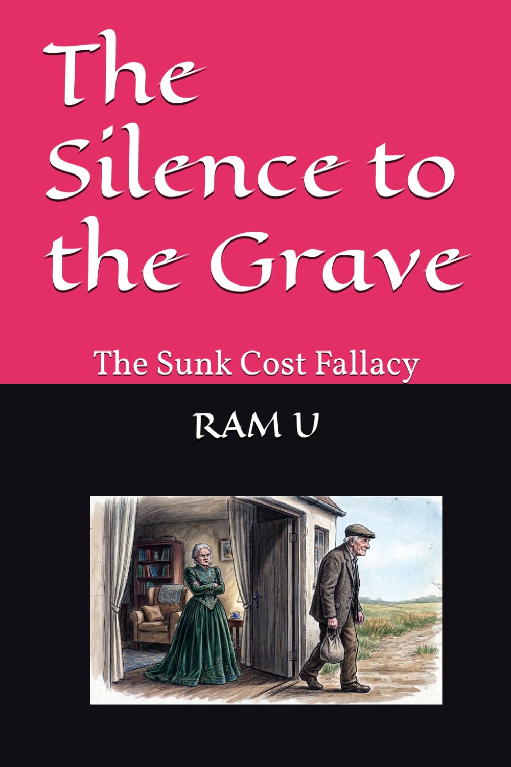 The Silence to the Grave: The Sunk Cost Fallacy (Loving Spouse)