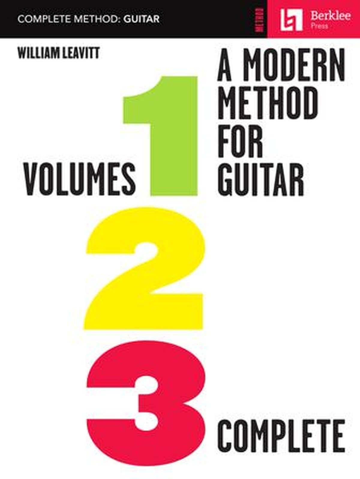 A Modern Method for Guitar Complete Edition | Comprehensive Guitar Sheet Music Method Book | Learn Music Theory Chords and Techniques | Guitar ... and Instructors: Volumes 1, 2, 3 Complete