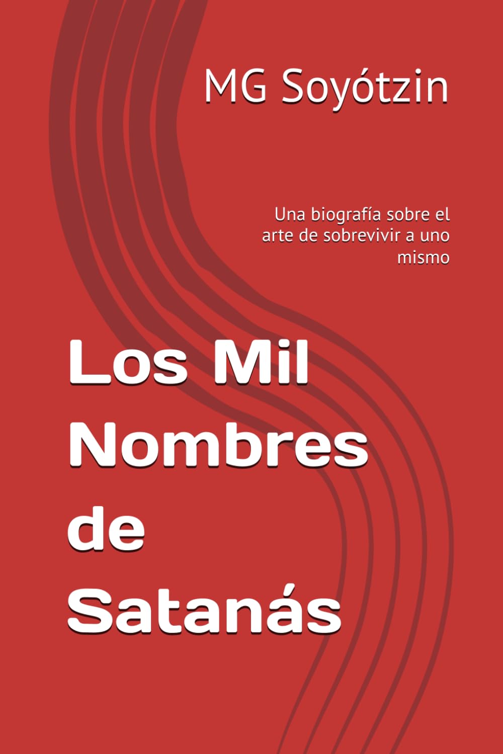 Los Mil Nombres de Satanás: Una biografía sobre el arte de sobrevivir a uno mismo