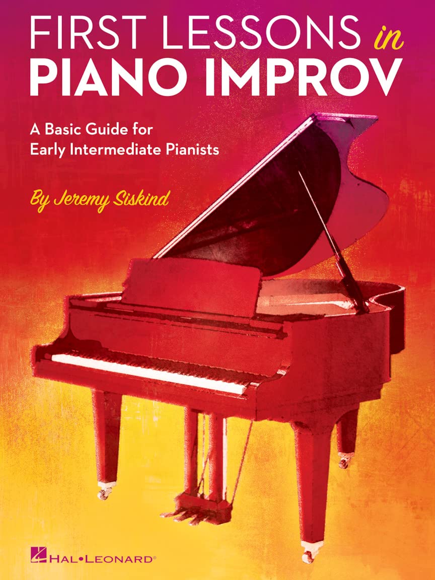 Jeremy Siskind: First Lessons In Piano Improv: A Basic Guide for Early Intermediate Pianists
