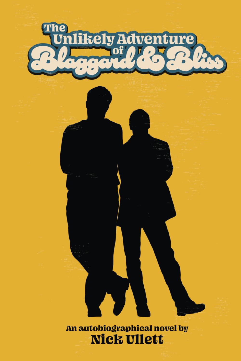 The Unlikely Adventure of Blaggard and Bliss: An autobiographical novel