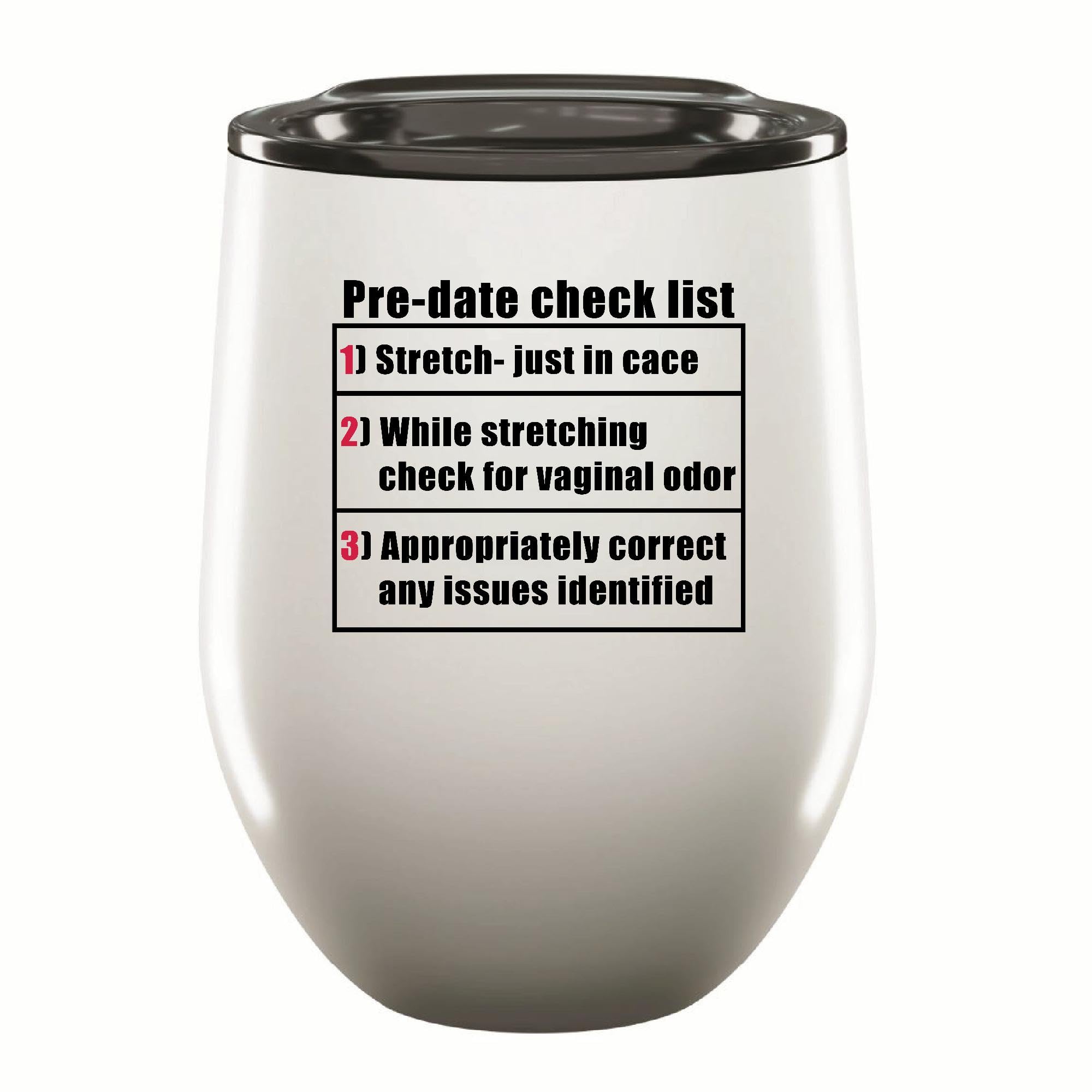Gift Ideas Predate Check List Funny Humor for Vagina and Pussy Odor Checking 12oz Wine Tumbler Cup