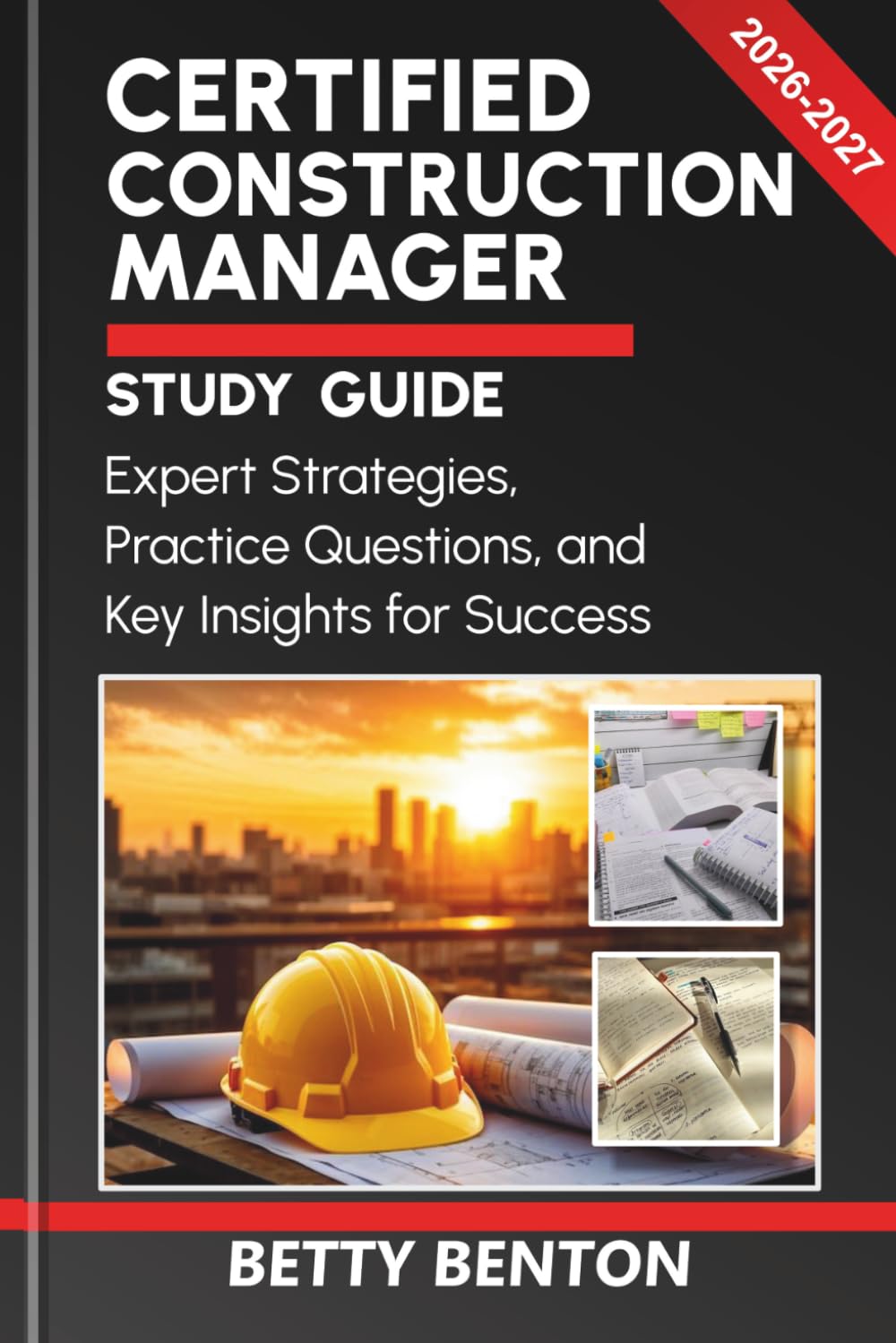 CERTIFIED CONSTRUCTION MANAGER STUDY GUIDE 2026: Expert Strategies, Practice Questions, and Key Insights for Success