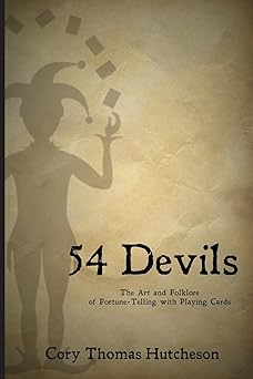 Fifty-four Devils The Art & Folklore of Fortune-telling with Playing Cards