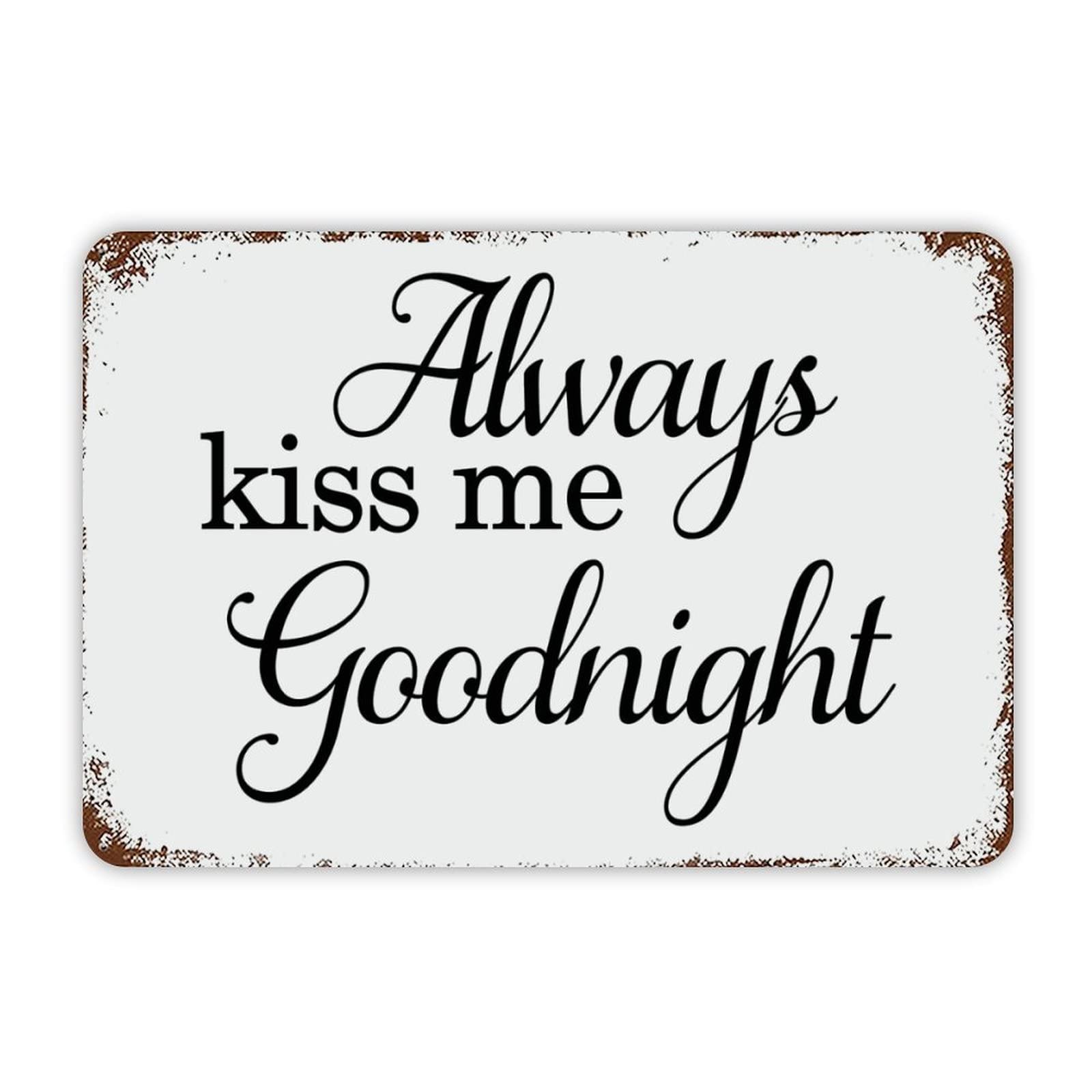 ENEDNATE Always Kiss Me Goodnight Vintage Metal Tin Sign 12x8 inch Aluminum Sign for Kitchen Bars Restaurants Cafes Pubs Wall Decor