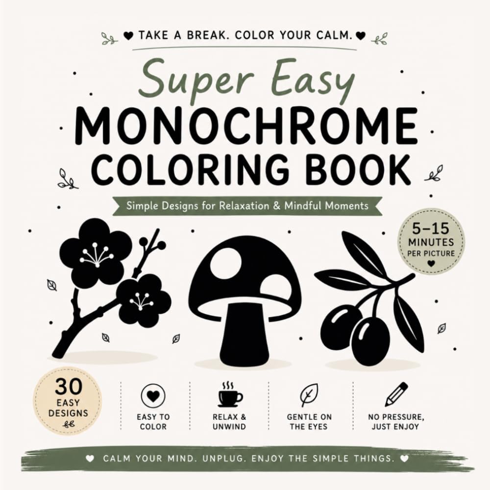 Super Easy Monochrome Coloring Book: 30 Relaxing Designs for Calm and Quiet Moments