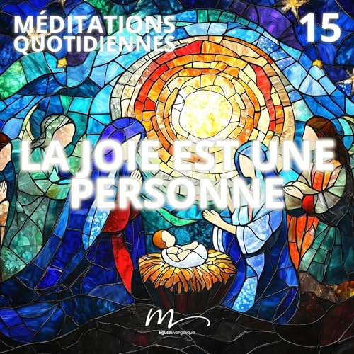 La joie est une personne - Attendre la Lumière Méditation 15 - Jean 15.11 - J&eacute;r&eacute;mie Chamard - Eglise M