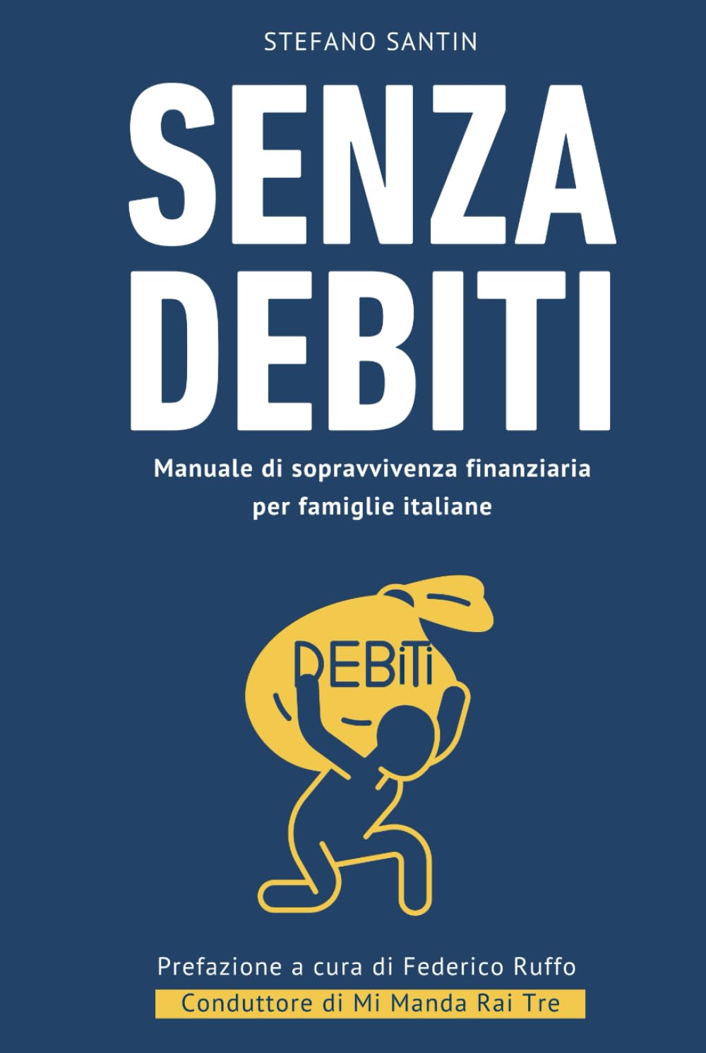 Senza debiti: manuale di sopravvivenza finanziaria per famiglie italiane: Il viaggio di un consulente di "Mi Manda Rai Tre" nel debito degli italiani che spiega come ci s'indebita e come se ne esce.