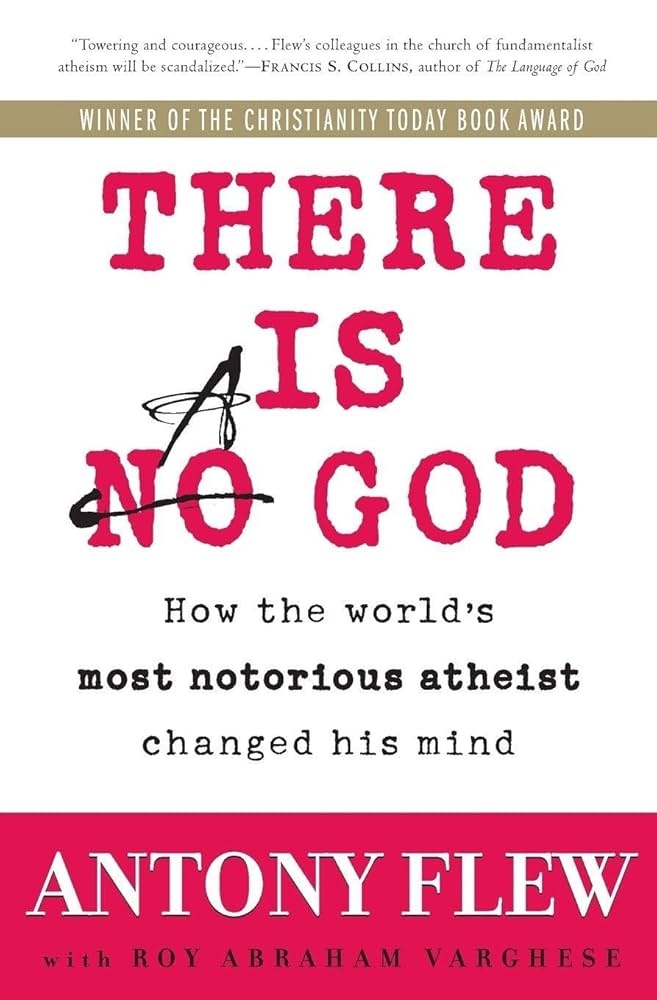There Is a God: How the World's Most Notorious Atheist