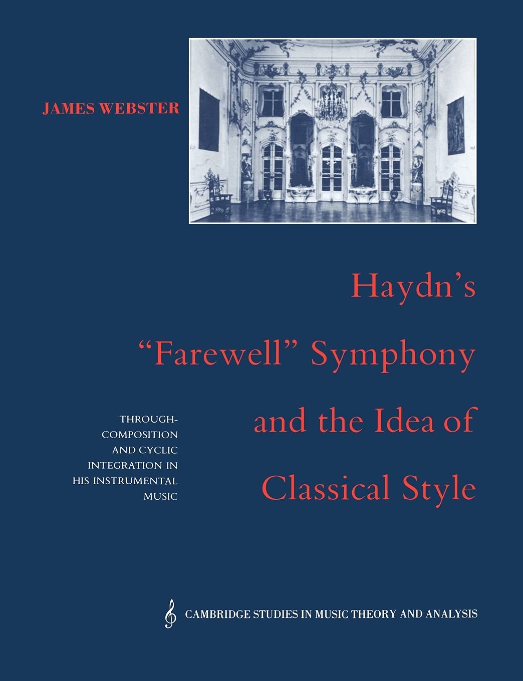 Haydn's `Farewell' Symphony: Through-Composition and Cyclic Integration in his Instrumental Music: 1 (Cambridge Studies in Music Theory and Analysis, Series Number 1)