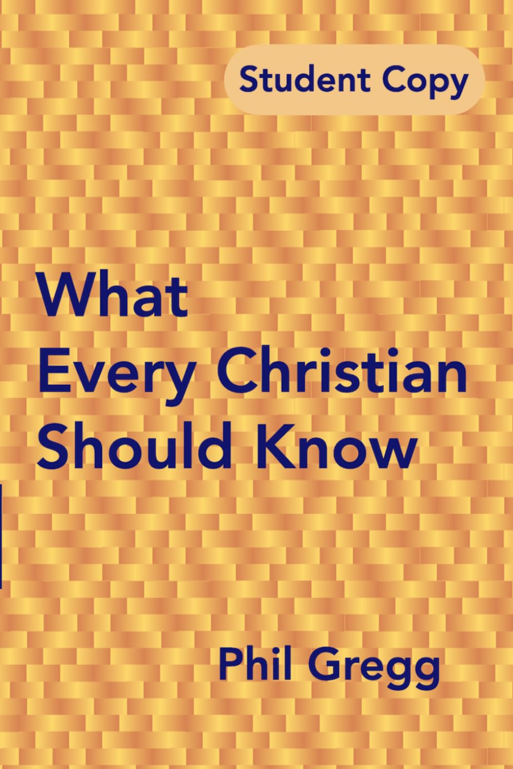 What Every Christian Should Know Student: 1