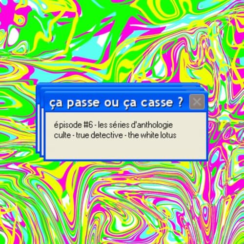&Ccedil;A PASSE OU &Ccedil;A CASSE ? / &Eacute;PISODE 6 - LES S&Eacute;RIES D'ANTHOLOGIE