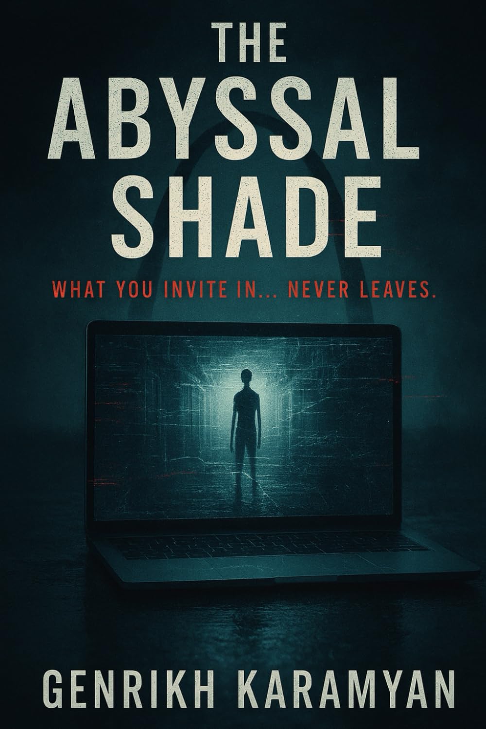 The Abyssal Shade: “What you invite in… never leaves.” (Novel)