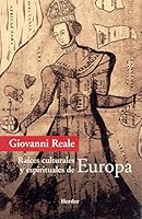 Raíces culturales y espirituales de Europa: Por un renacimiento del hombre europeo (Spanish Edition) 8425423791 Book Cover