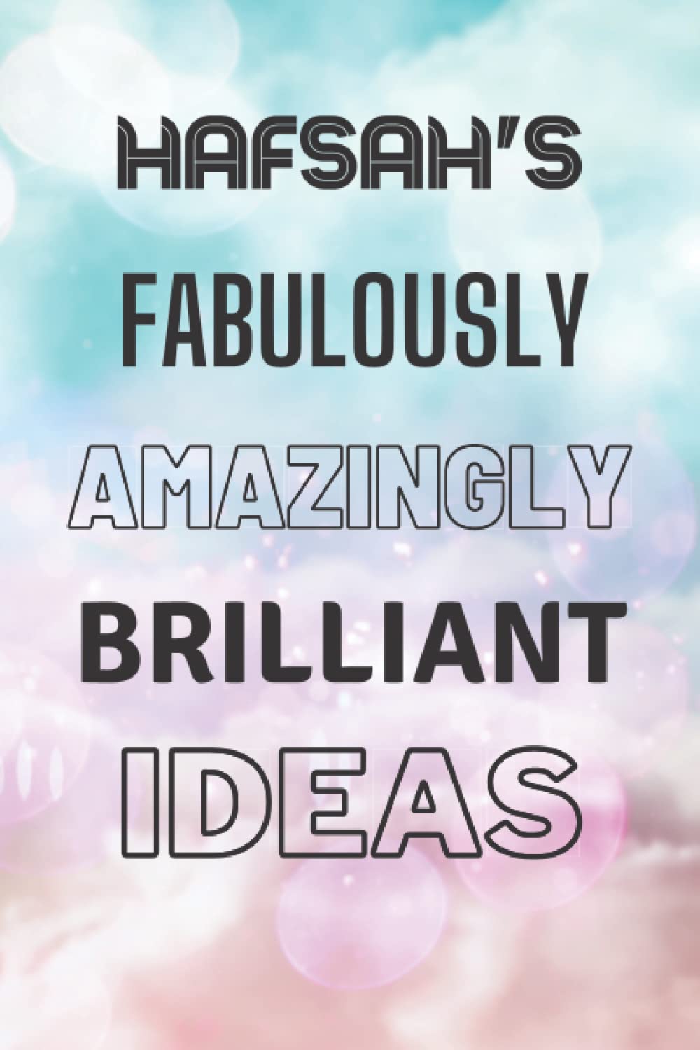 Hafsah's Fabulously Amazingly Brilliant Ideas: Personalised Name Journal for Hafsah - Lined Notebook Birthday Present for Hafsah - 6x9 inches - 110 pages