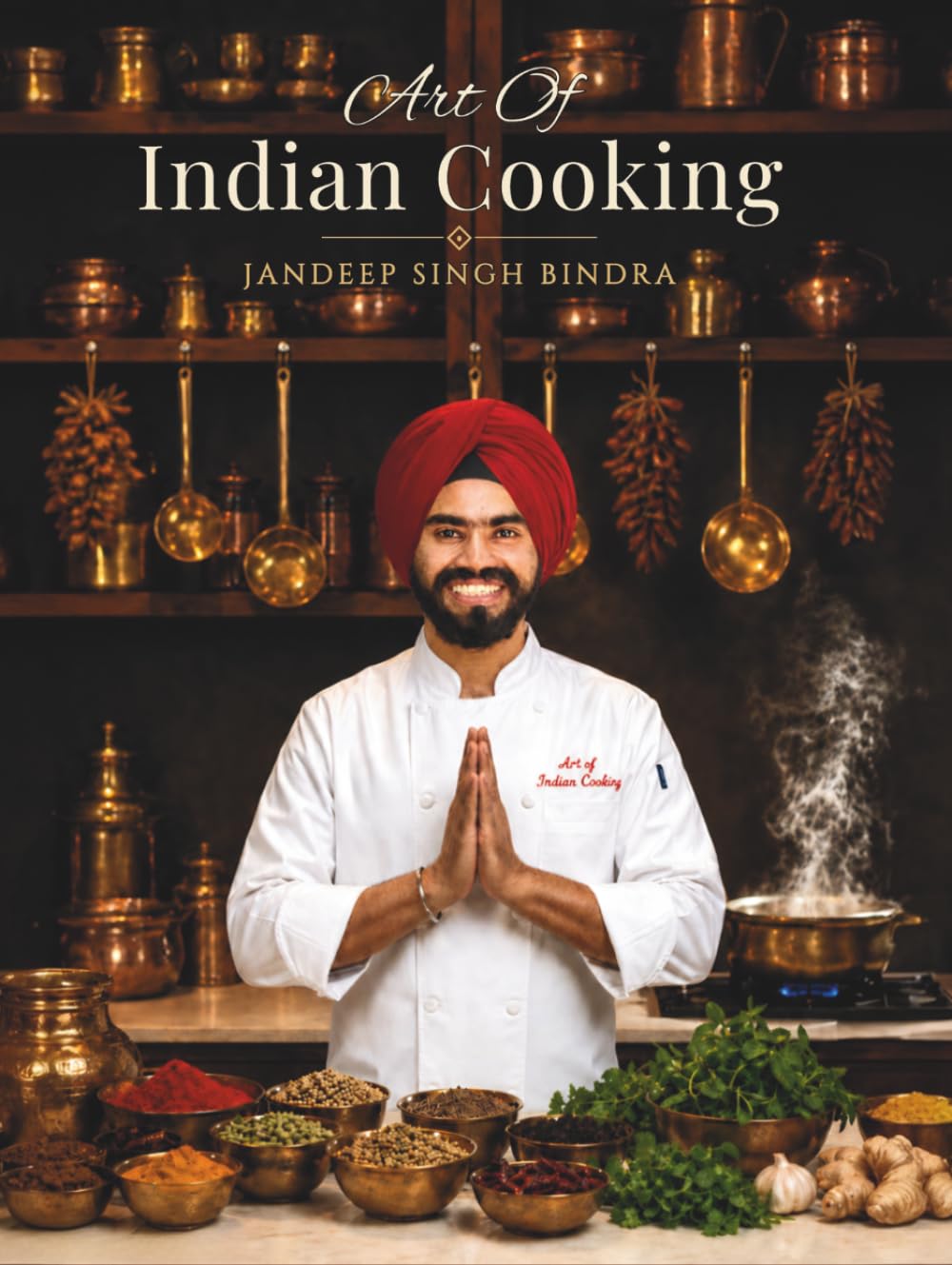 Art Of Indian Cooking - 65 Recipes of Spices, Stories & Soul: 65 Authentic Recipes from Street Food to Royal Cuisine - Master Indian Cooking with Restaurant Secrets and Traditional Techniques