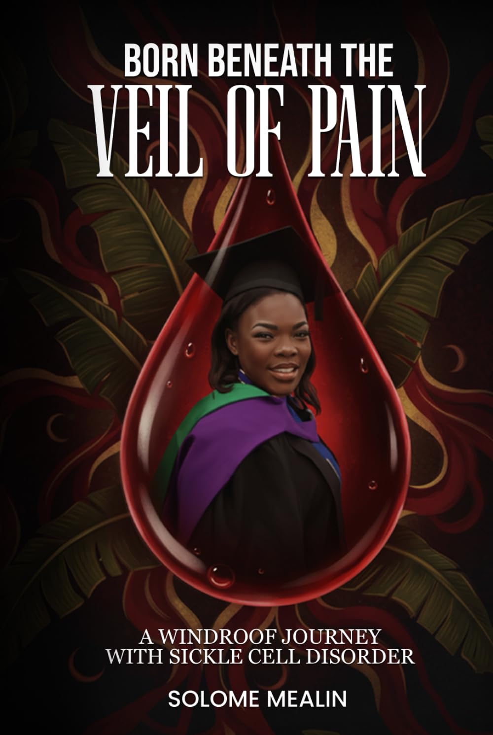 Born Beneath the veil of pain: A Windroof journey with Sickle Cell Disorder