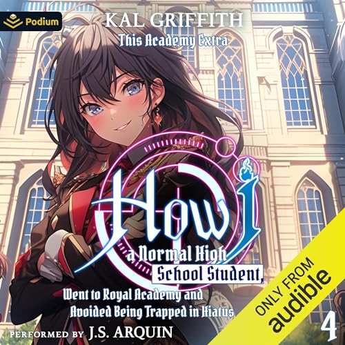 How I, a Normal High School Student, Went to Royal Academy and Avoided Being Trapped in Hiatus Vol. 4: A LitRPG Adventure (Authored by Kal Griffith) episode artwork