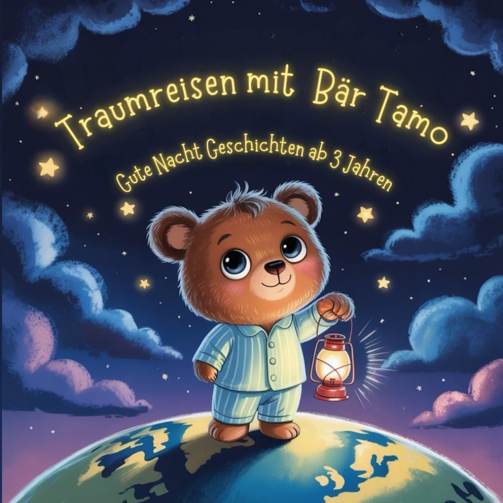 Traumreisen mit Bär Tamo: Gute Nacht Geschichten ab 3 Jahren