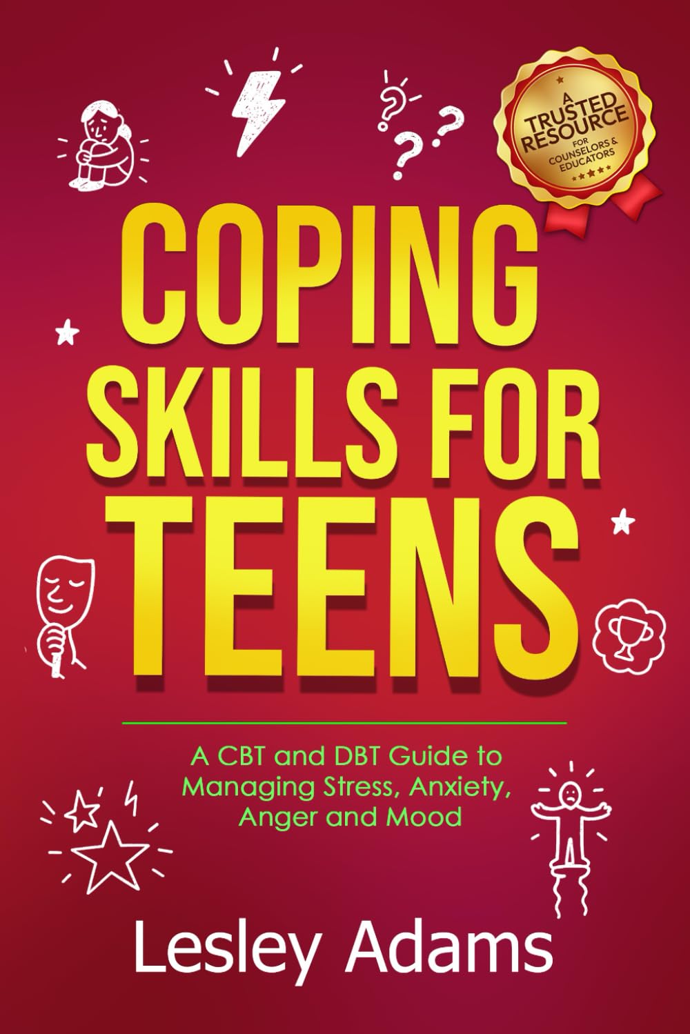 Coping Skills for Teens: A CBT and DBT Guide to Managing Stress, Anxiety, Anger and Mood