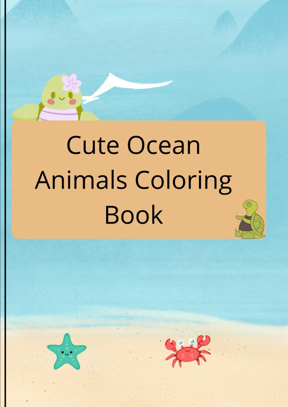 Cute Ocean Animals Coloring Book: Fun and Easy Underwater Animals Coloring Pages for Kids