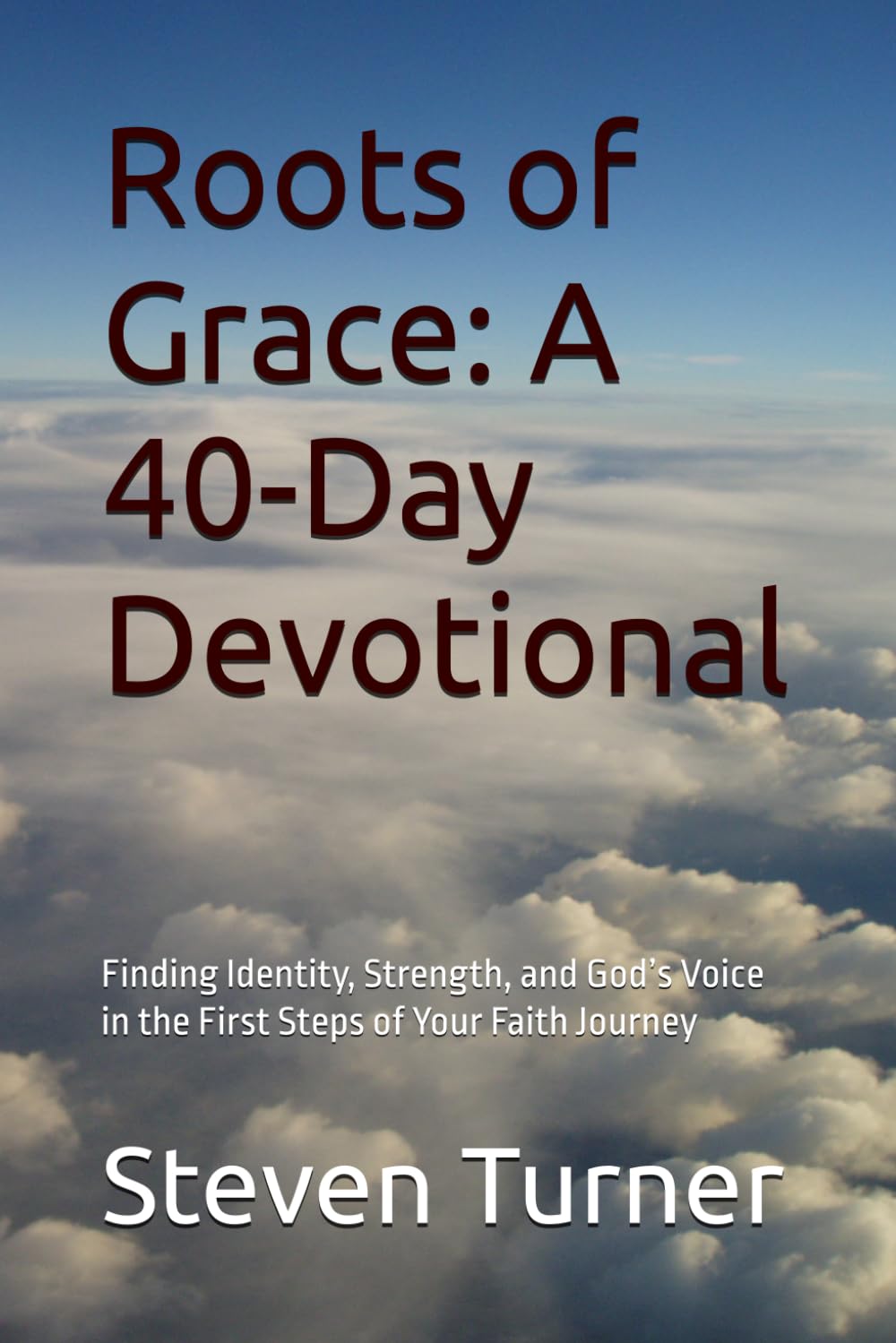 Roots of Grace: A 40-Day Devotional: Finding Identity, Strength, and God’s Voice in the First Steps of Your Faith Journey