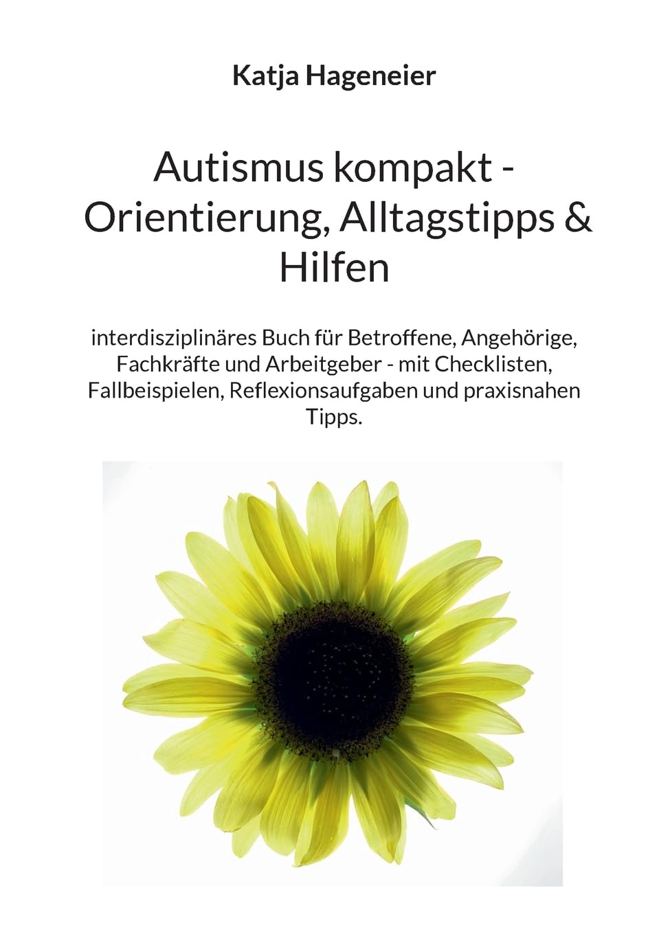 Autismus kompakt / Orientierung, Alltagstipps & Hilfen: Interdisziplinäres Buch für Betroffene, Angehörige, Fachkräfte und Arbeitgeber - mit ... Reflexionsaufgaben und praxisnahen Tipps