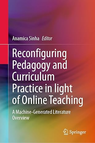 Reconfiguring Pedagogy and Curriculum Practice in Light of Online Teaching: A Machine-Generated Literature Overview-Wow! eBook