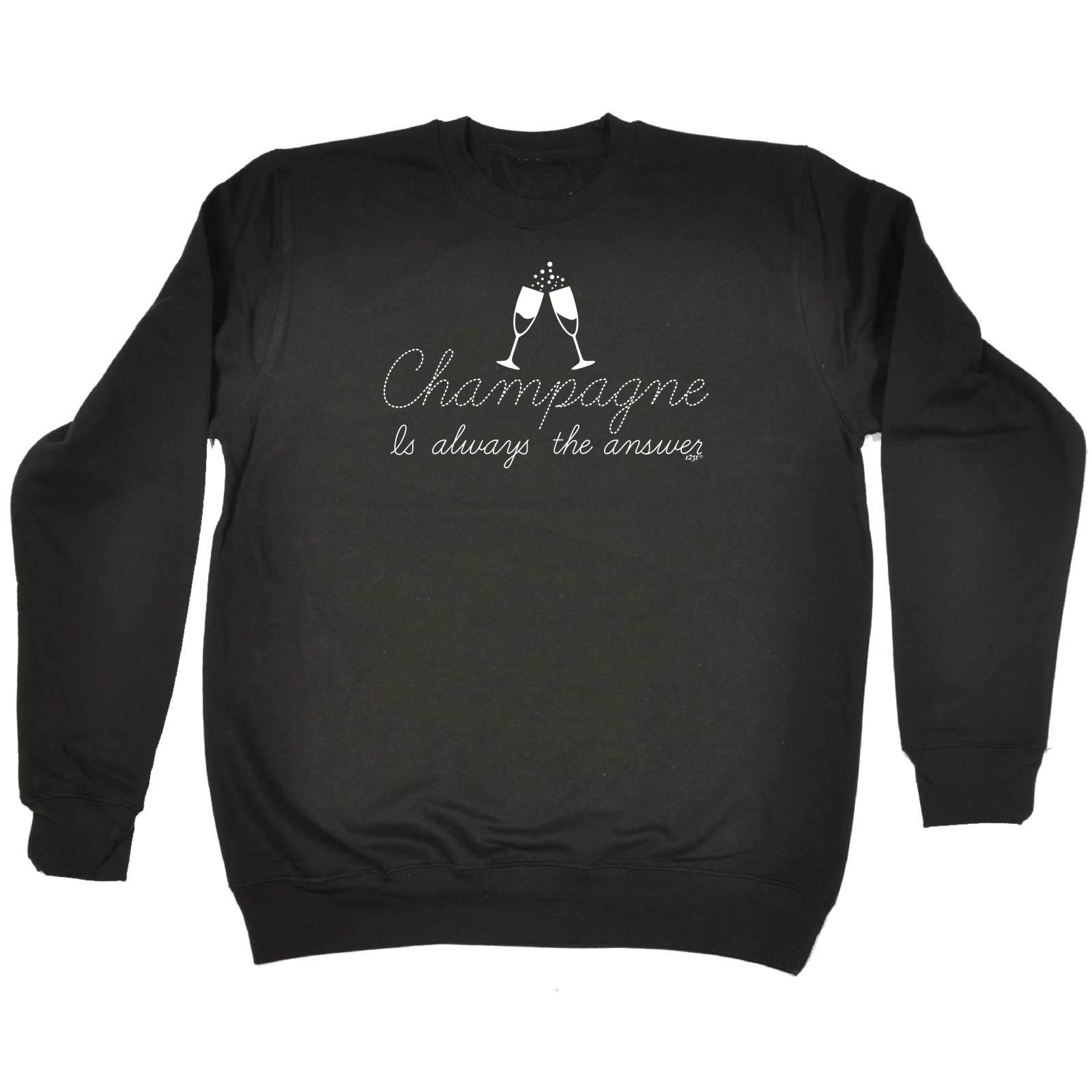 123t Funny Novelty Funny Sweatshirt - Champagne is Always The Answer - Sweater Jumper