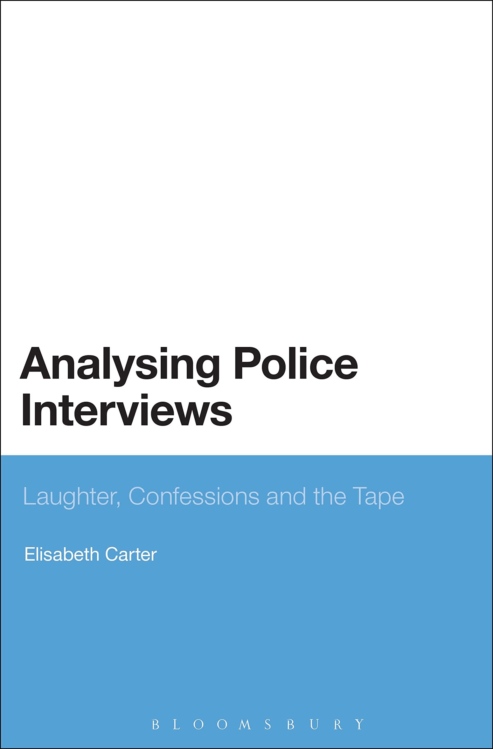 Analysing Police Interviews: Laughter, Confessions And The Tape