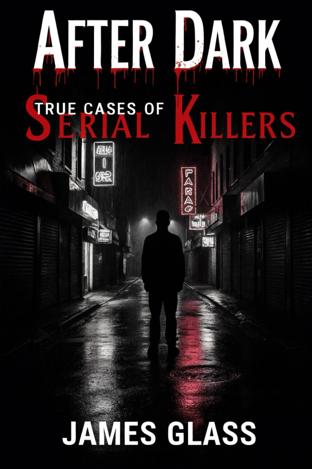 After Dark True Cases of Serial Killers