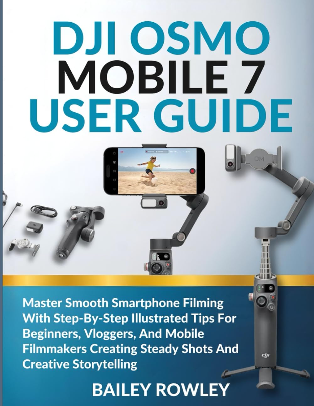 DJI OSMO MOBILE 7 USER GUIDE: Master Smooth Smartphone Filming With Step-By-Step Illustrated Tips For Beginners, Vloggers, And Mobile Filmmakers ... Shots And Creative Storytelling (Tech Series)