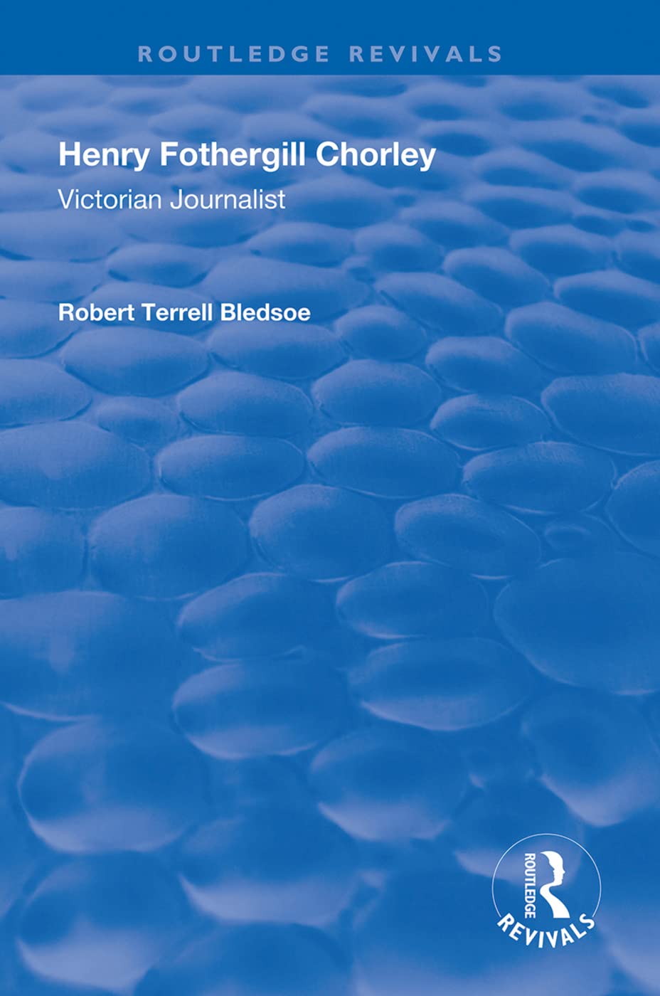 Henry Fothergill Chorley: A Victorian Artist (Routledge Revivals)