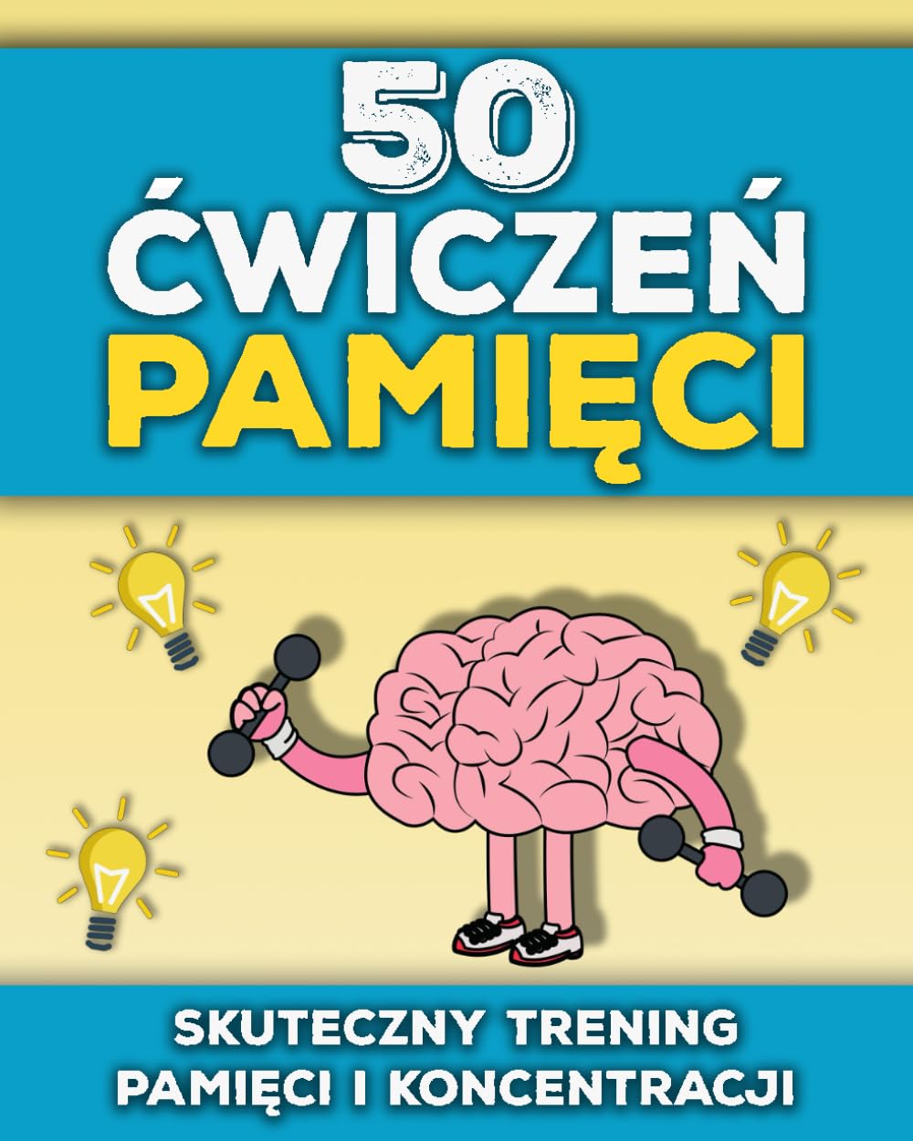 50 Ćwiczeń Pamięci: Ćwiczenia i gry pamięciowe dla dorosłych i seniorów | Zabawny trening umysłu | Łamigłówki i zadania na lepszą pamięć, koncentrację i sprawność poznawczą