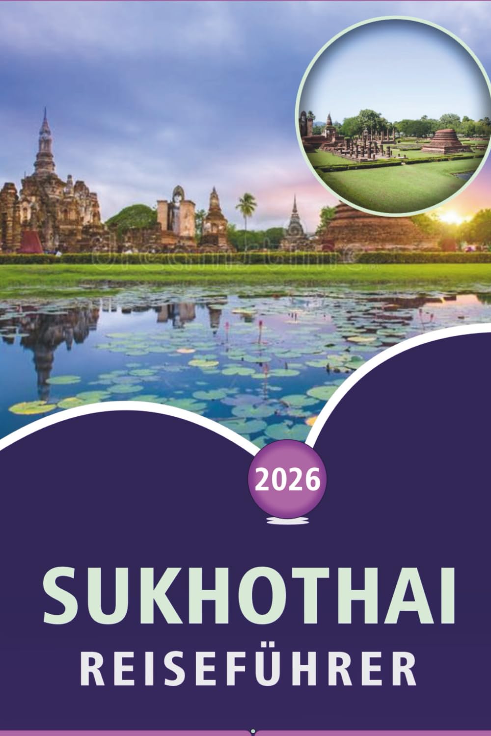 SUKHOTHAI REISEFÜHRER 2026: Entdecken Sie alte Tempel, Attraktionen, versteckte Juwelen, lokale Küche, malerische Landschaft, Kultur und Outdoor-Abenteuer im historischen Kernland Thailands.