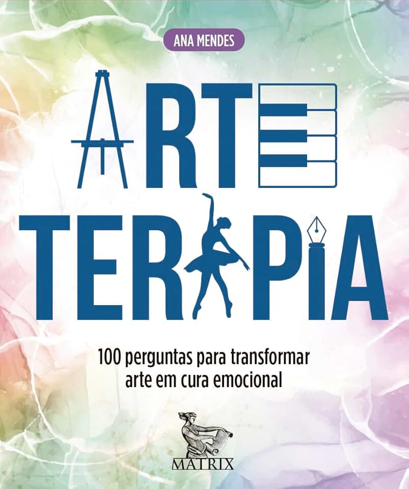 Arteterapia: 100 perguntas para transformar arte em cura emocional