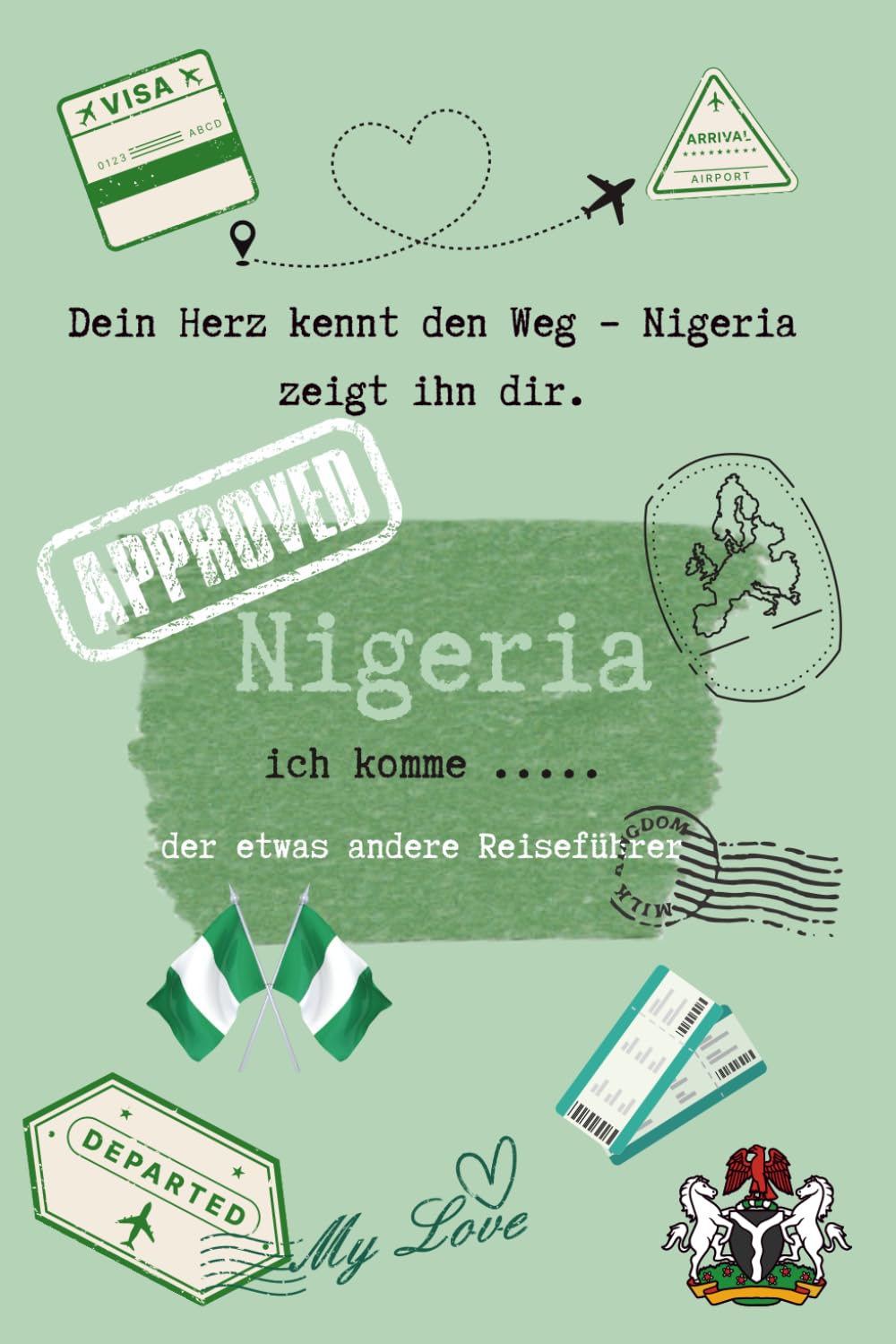 Reiseführer Travelguide Nigeria - Dein Herz kennt den Weg - Nigeria zeigt ihn Dir. Reisen nach Westafrika: neusten Updates Stand 2026 mit E-Visa und Landingcard / Excitcard und Einreise Bestimmungen