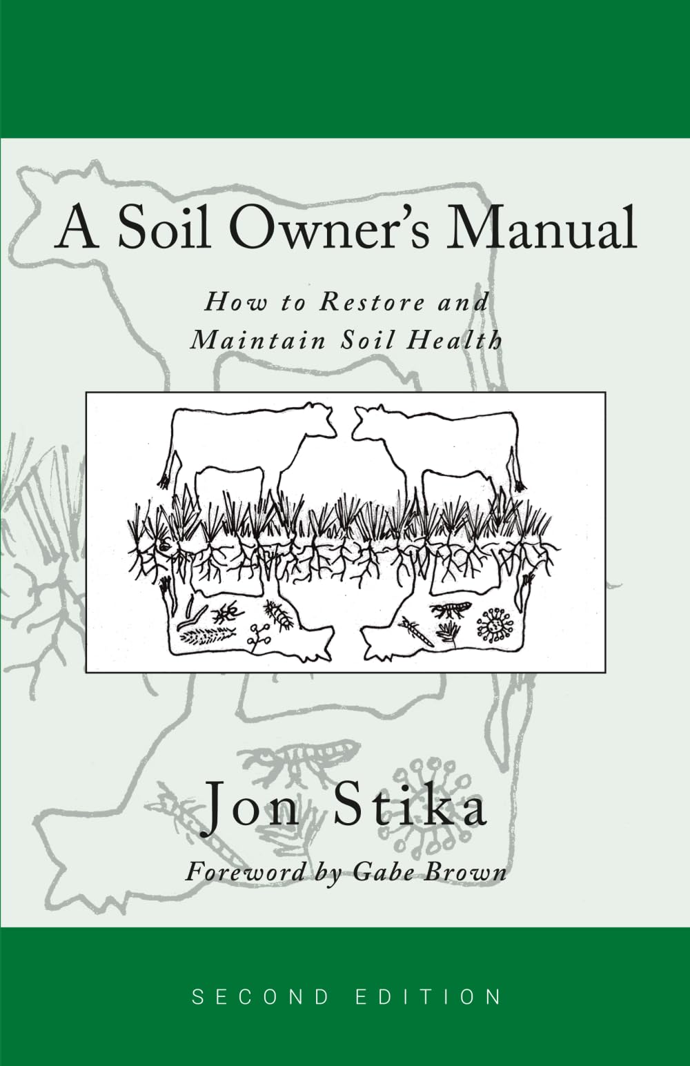 A Soil Owner's Manual: How to Restore and Maintain Soil Health, Second Edition