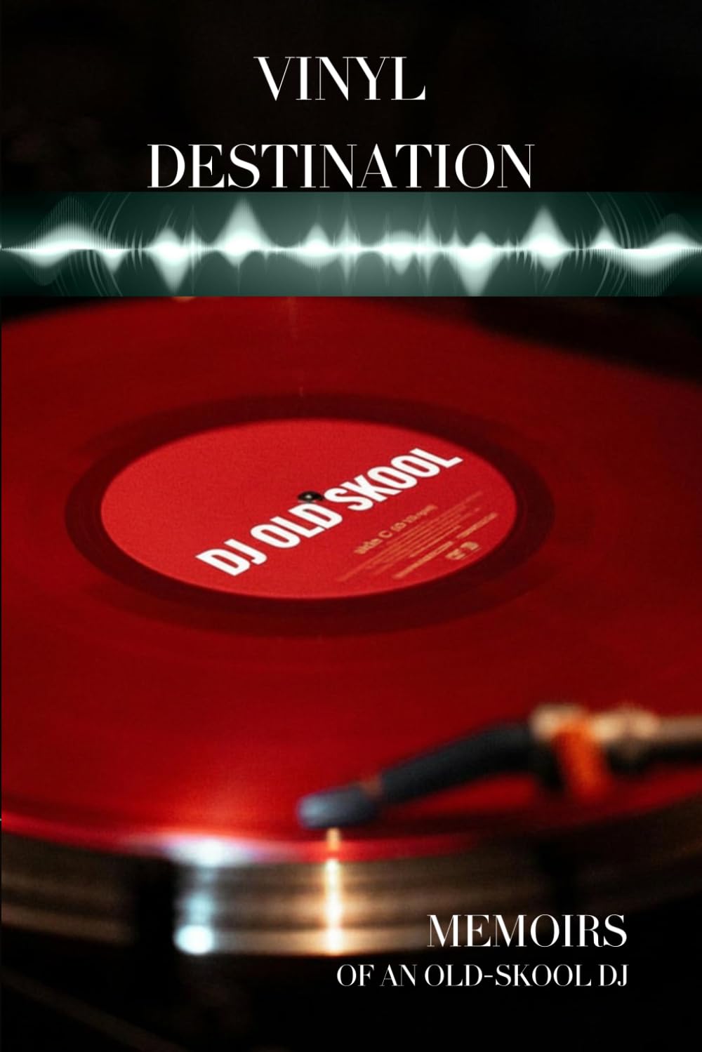 Vinyl Destination: Memoirs by DJ Old-Skool